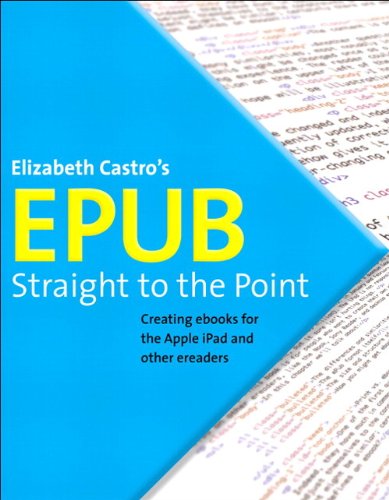 EPUB Straight to the Point: Creating ebooks for the Apple iPad and other ereaders by Elizabeth Castro