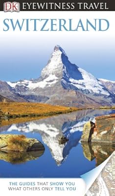 DK Eyewitness Travel Guide: Switzerland