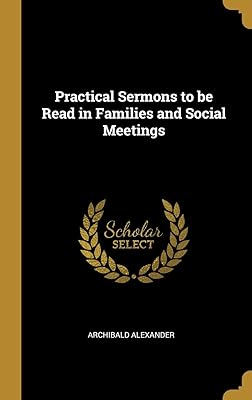 Practical Sermons to be Read in Families and Social Meetings