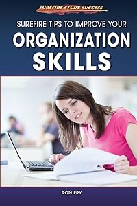 Surefire Tips to Improve Your Organization Skills (Surefire Study Success)