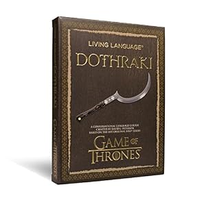 Living Language Dothraki: A Conversational Language Course Based on the Hit Original HBO Series Game of Thrones by David J. Peterson