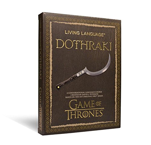 Living Language Dothraki: A Conversational Language Course Based on the Hit Original HBO Series Game of Thrones by David J. Peterson