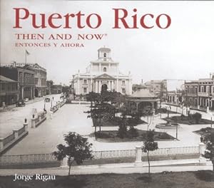 Puerto Rico Then and Now (Then & Now Thunder Bay) by Jorge Rigau