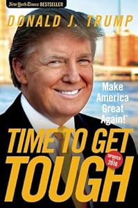 Time to Get Tough: Make America Great Again!