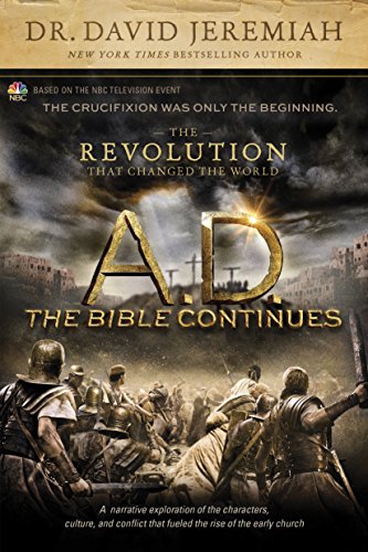 A.D. The Bible Continues: The Revolution That Changed the World by David Jeremiah