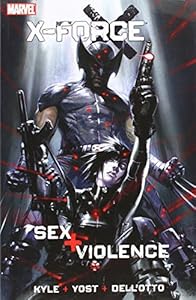 X-Force: Sex and Violence (X-Force Volume)