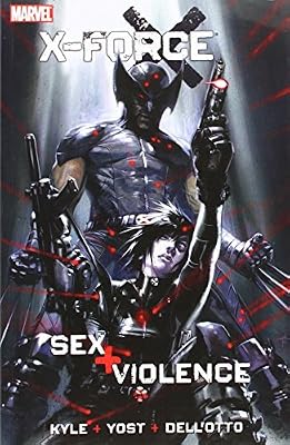 X-Force: Sex and Violence (X-Force Volume)