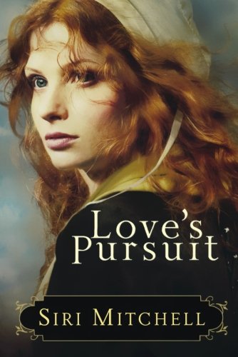 Love's Pursuit by Siri Mitchell