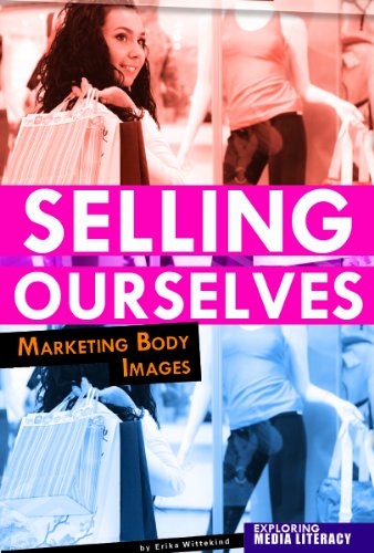 Selling Ourselves: Marketing Body Images by Barb Palser
