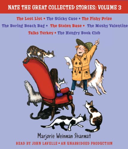 Nate the Great Collected Stories: Volume 3: Lost List; Sticky Case; Fishy Prize; Boring Beach Bag; Stolen Base; Mushy Valentine; Talks Turkey; Hungry Book Club by Marjorie Weinman Sharmat