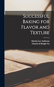 Successful Baking for Flavor and Texture by Martha Lee Anderson