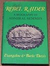 Rebel Raider: A Biography of Admiral Semmes