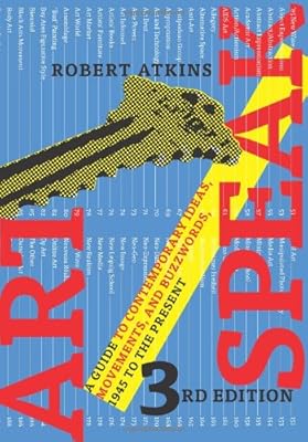 ArtSpeak: A Guide to Contemporary Ideas, Movements, and Buzzwords, 1945 to the Present