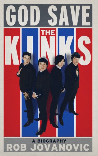 God Save The Kinks: A Biography by Rob Jovanovic