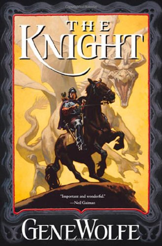 The Knight (The Wizard Knight, Book 1) by Gene Wolfe