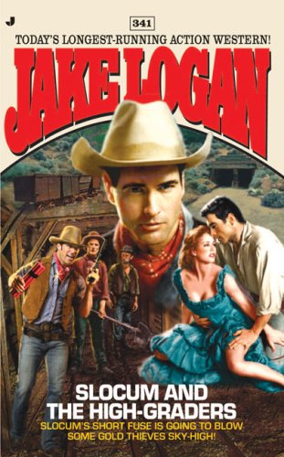 Slocum and the High-Graders (Slocum Series, No. 341) by Jake Logan