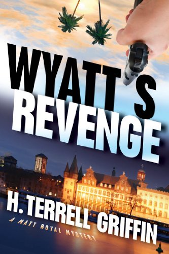 Wyatt's Revenge: A Matt Royal Mystery by H. Terrell Griffin