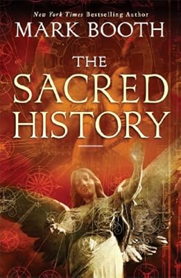The Sacred History: How Angels, Mystics and Higher Intelligence Made Our World