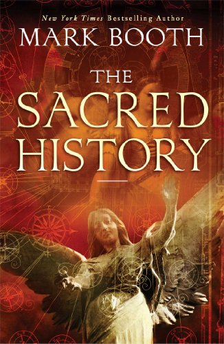 The Sacred History: How Angels, Mystics and Higher Intelligence Made Our World by Mark Booth