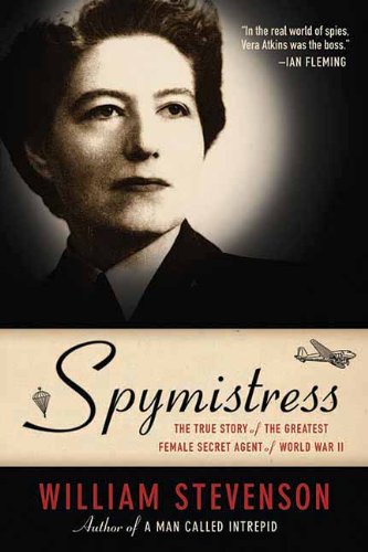 Spymistress: The True Story of the Greatest Female Secret Agent of World War II by William Stevenson
