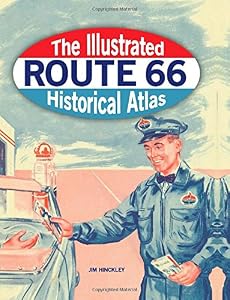 The Illustrated Route 66 Historical Atlas