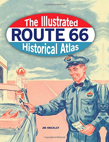 The Illustrated Route 66 Historical Atlas by Jim Hinckley