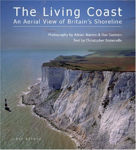 The Living Coast: An Aerial View of Britain's Shoreline by Christopher Somerville