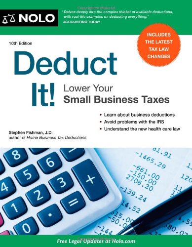 Deduct It!: Lower Your Small Business Taxes by Stephen Fishman