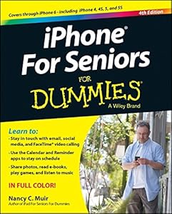 iPhone For Seniors For Dummies by Nancy C. Muir