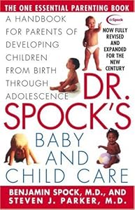 Dr Spocks Baby and Child Care: A Handbook for Parents of Developing Children from Birth Through Adolescence by Benjamin Spock