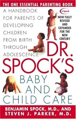 Dr Spocks Baby and Child Care: A Handbook for Parents of Developing Children from Birth Through Adolescence