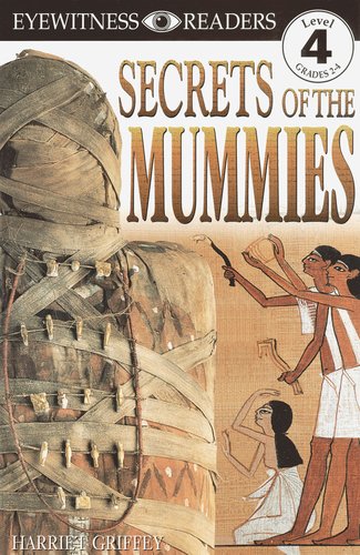 Secrets of the Mummies (DK Readers, Level 4: Proficient Readers) by Harriet Griffey