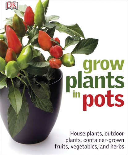 Grow Plants in Pots by DK Publishing