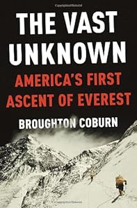 The Vast Unknown: America's First Ascent of Everest
