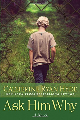 Ask Him Why by Catherine Ryan Hyde
