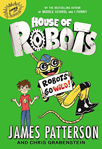 House of Robots: Robots Go Wild! by Chris Grabenstein