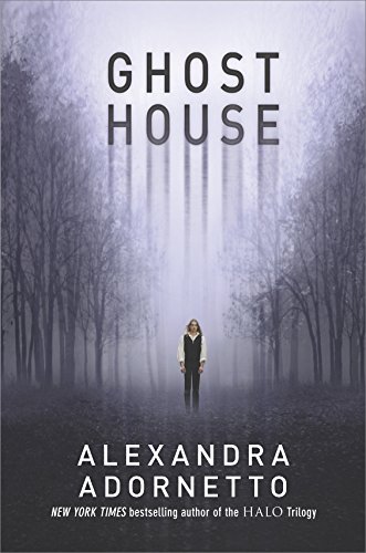 Ghost House (The Ghost House Saga Book 1) by Alexandra Adornetto