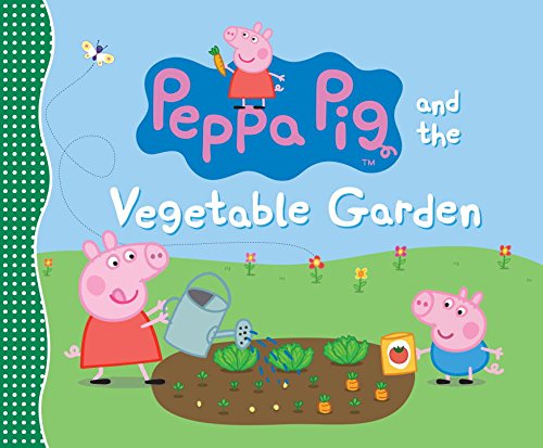 Peppa Pig and the Vegetable Garden by Candlewick Press