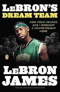 LeBron's Dream Team: How Five Friends Made History