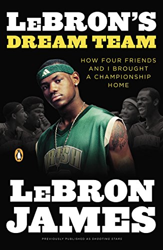 LeBron's Dream Team: How Five Friends Made History by LeBron James
