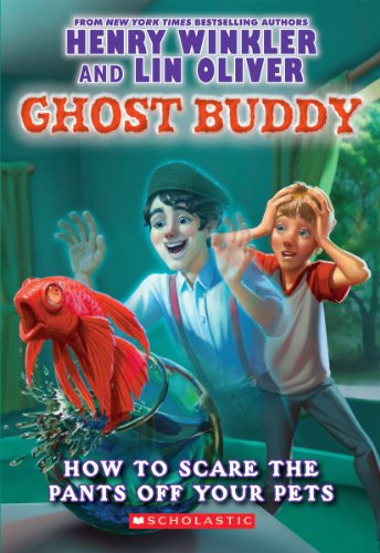 Ghost Buddy #3: How to Scare the Pants Off Your Pets by Henry Winkler