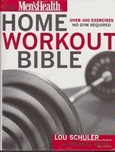The Men's Health Home Workout Bible: A Do-It-Yourself Guide to Burning Fat and Building Muscle