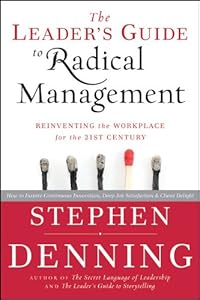 The Leader's Guide to Radical Management: Reinventing the Workplace for the 21st Century