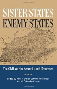 Sister States, Enemy States: The Civil War in Kentucky and Tennessee