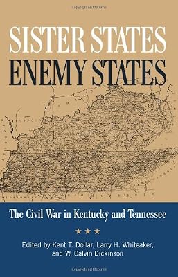 Sister States, Enemy States: The Civil War in Kentucky and Tennessee