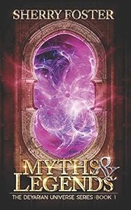 Myths and Legends (The Deyarian Universe) by Sherry Foster