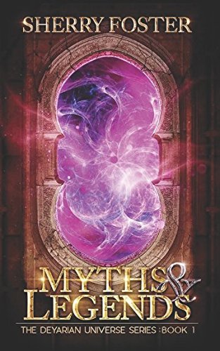 Myths and Legends (The Deyarian Universe) by Sherry Foster
