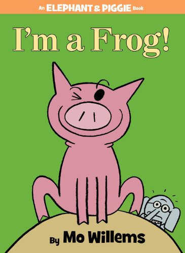 I'm a Frog! by Mo Willems
