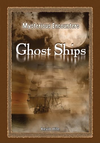 Ghost Ships (Mysterious Encounters) by Kevin Hile