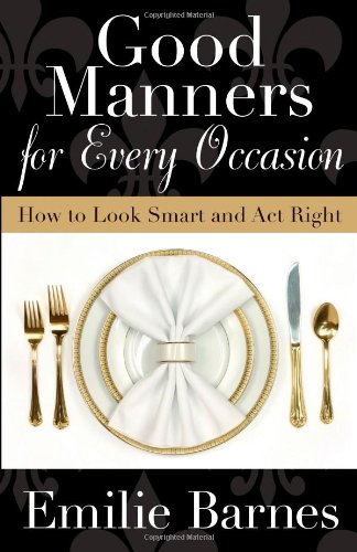 Good Manners for Every Occasion: How to Look Smart and Act Right by Emilie Barnes